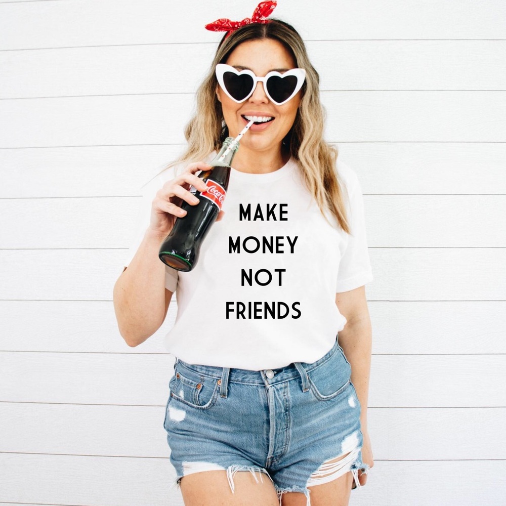 Make Money Not Friends Shirt